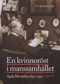 bokomslag Kvinnoröst I Manssamhället : Agda Montelius 1850-1920