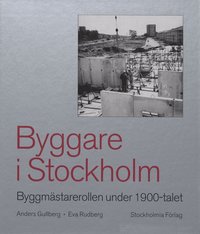 bokomslag Byggare i Stockholm : byggmästarerollen under 1900-talet