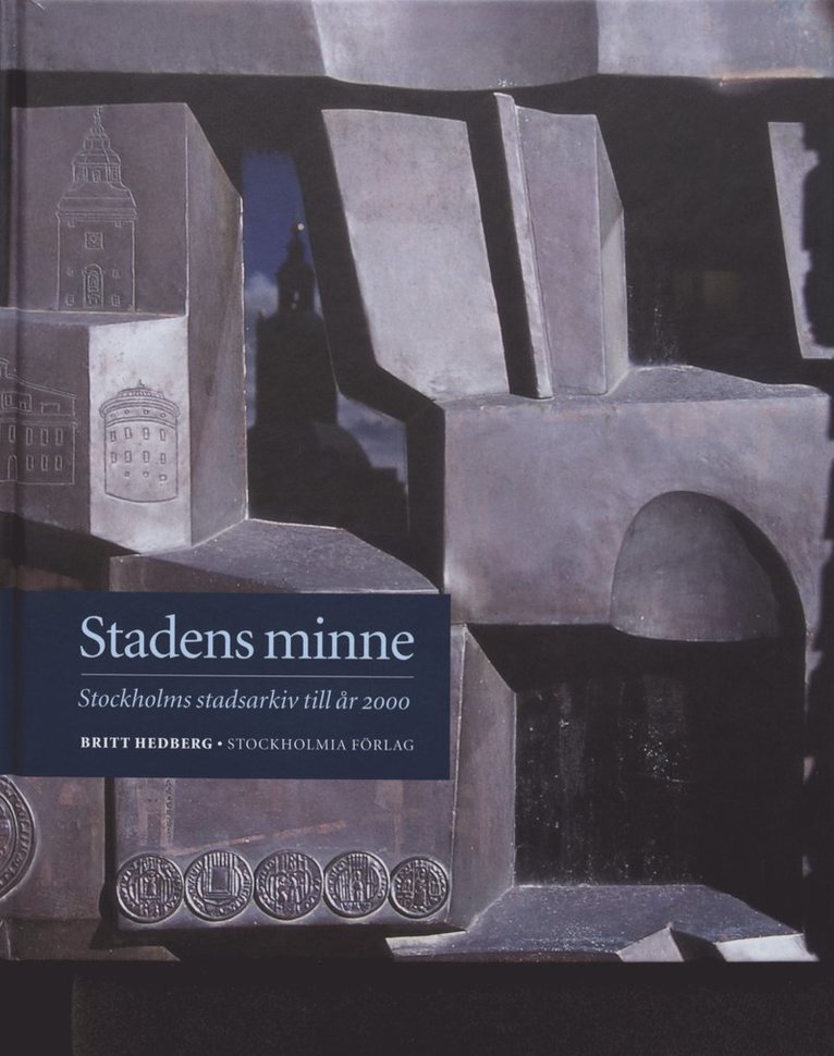 Stadens Minne : Stockholms Stadsarkiv Till År 2000 1