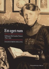 bokomslag Ett eget rum : Sällskapet De gamlas vänner 1895-1995
