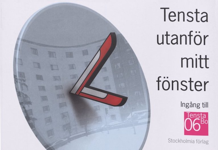 Tensta utanför mitt fönster : ingång till TenstaBo 06, Häftad