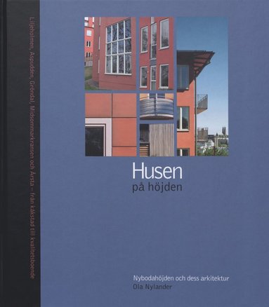 bokomslag Husen på höjden : Nybodahöjden och dess arkitektur : [Liljeholmen, Aspudden, Gröndal, Midsommarkransen och Årsta - från kåkstad till kvalitetsboende]