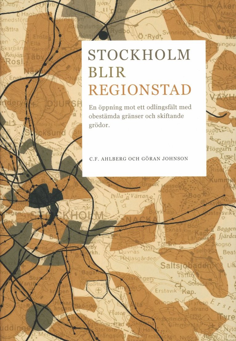 Stockholm blir regionstad : en öppning mot ett odlingsfält med obestämda gränser och skiftande grödor 1