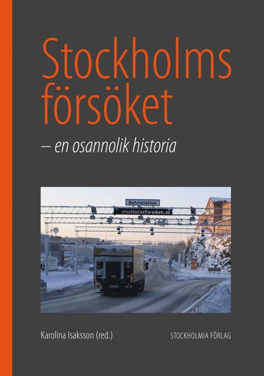 Karolina Isaksson, Anders Gullberg, Jonas Eliasson, Greger Henriksson - Stockholmsförsöket : en osannolik historia, Inbunden