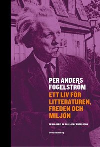 bokomslag Per Anders Fogelström : ett liv för litteraturen, freden och miljön