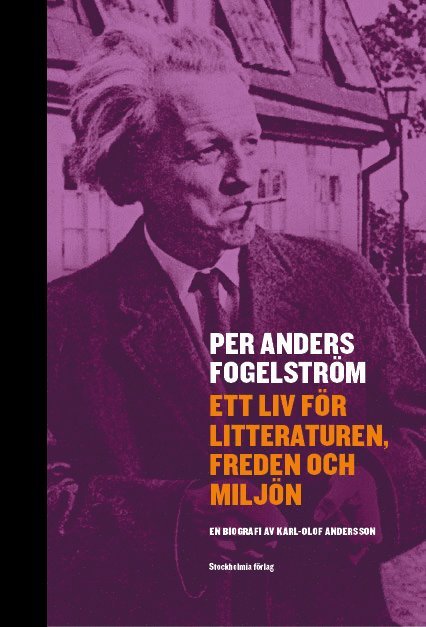 Per Anders Fogelström : ett liv för litteraturen, freden och miljön 1
