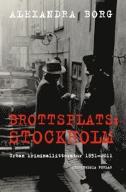 bokomslag Brottsplats Stockholm: Urban kriminallitteratur 1851-2011