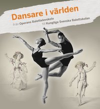bokomslag Dansare i världen : från Operans Balettelevskola till Kungliga Svenska Balettskolan