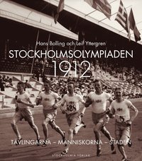 bokomslag Stockholmsolympiaden 1912 : tävlingarna, människorna, staden