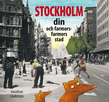 Jonathan Lindström - Stockholm : din och farmors farmors stad, Inbunden