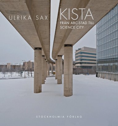 Ulrika Sax - Kista : den tudelade staden, Inbunden