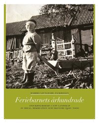 bokomslag Feriebarnets århundrade : stockholmsbarn i ett landskap av ideal, rekreation och ekonomi 1900-2000