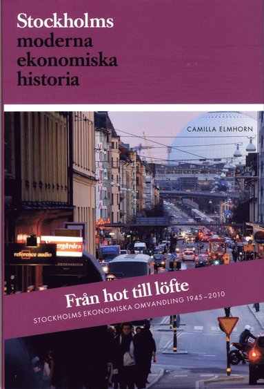 bokomslag Från hot till löfte : Stockholms ekonomiska omvandling 1945-2010