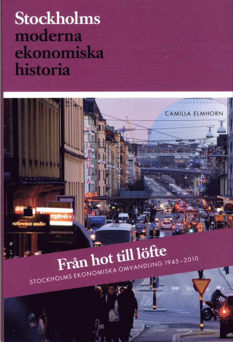 Camilla Elmhorn - Från hot till löfte : Stockholms ekonomiska omvandling 1945-2010, Häftad