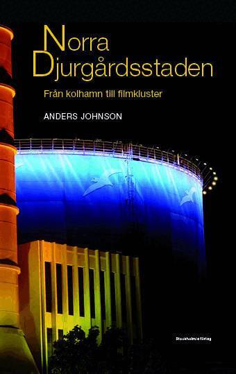 Anders Johnson - Norra Djurgårdsstaden : från kolhamn till filmkluster, Häftad