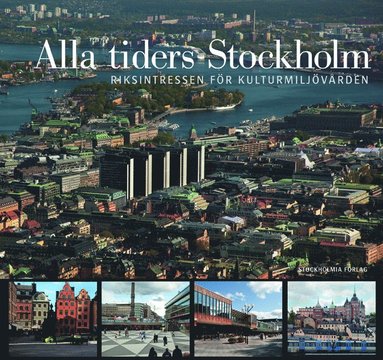 bokomslag Alla tiders Stockholm : riksintressen för kulturmiljövården