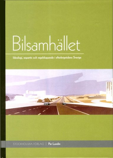 bokomslag Bilsamhället : ideologi, expertis och regelskapande i efterkrigstidens Sverige