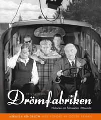 bokomslag Den svenska drömfabriken : Historien om Filmstaden i Råsunda