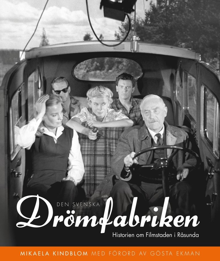 Den svenska drömfabriken : Historien om Filmstaden i Råsunda 1