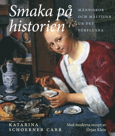 bokomslag Smaka på historien : människor och måltider ur det förflutna