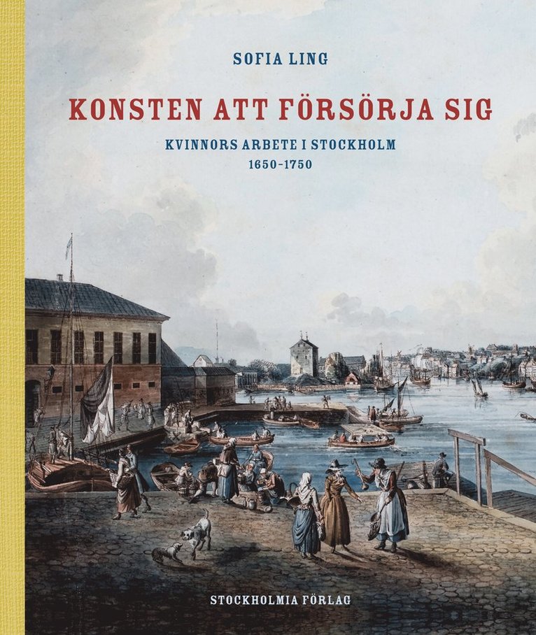 Konsten att försörja sig : kvinnors arbete i Stockholm 1650-1750 1