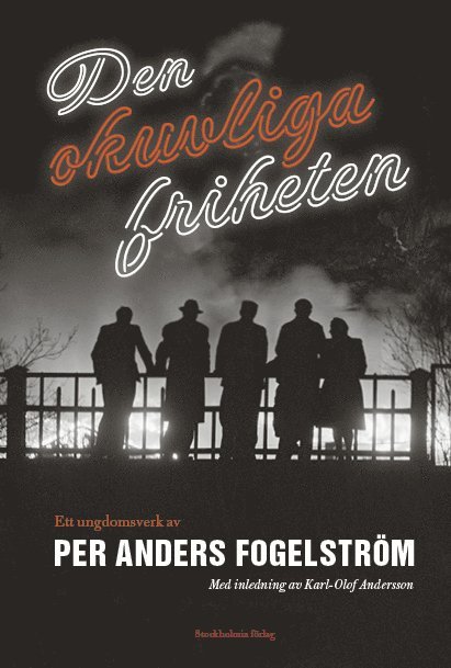 Per Anders Fogelström - Den okuvliga friheten : ett ungdomsverk, Inbunden