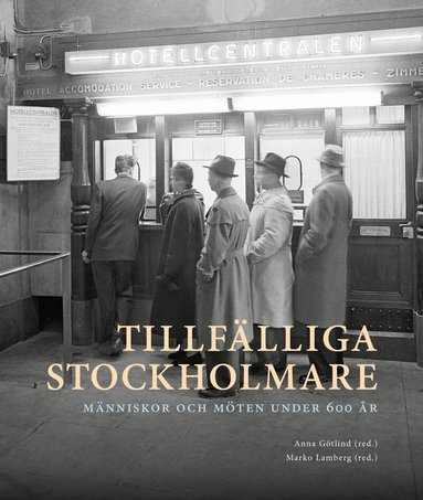 Anna Götlind, Marko Lamberg, Heiko Droste, Lotta Fernstål, AnnaSara Hammar, Minja Hjort, Charlotte Hyltén-Cavallius, Bo Larsson, Marianne Larsson, Marie Lennersand, Sven Lilja, Ann Nehlin, Jonas M. Nordin, Pontus Rudberg, Magnus Öhlander - Tillfälliga stockholmare : Människor och möten under 600 år, Häftad