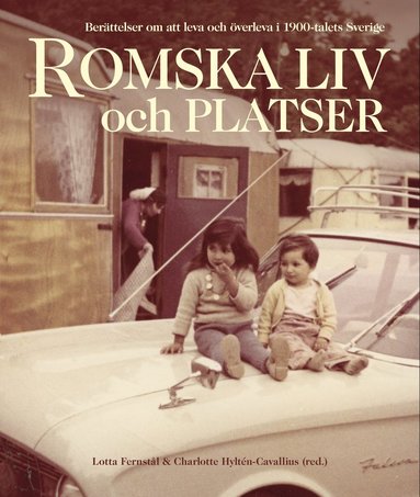 bokomslag Romska liv och platser : Berättelser om att leva och överleva i 1900-talets