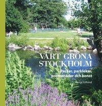 bokomslag Vårt gröna Stockholm : Parker, parklekar, promenader och konst