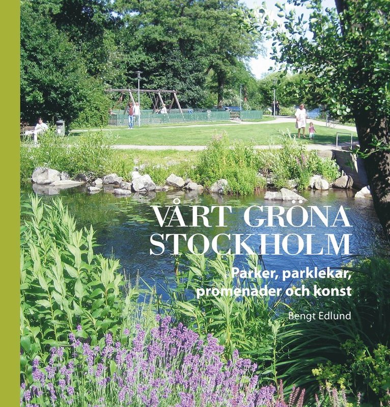 Vårt gröna Stockholm : Parker, parklekar, promenader och konst 1