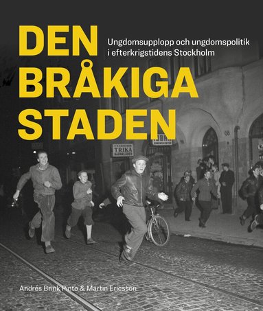 Martin Ericsson, Andrés Brink Pinto - Den bråkiga staden : ungdomsupplopp och ungdomspolitik i efterkrigstidens Stockholm, Häftad