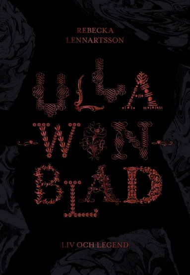 Rebecka Lennartsson - Ulla Winblad : liv och legend, Inbunden