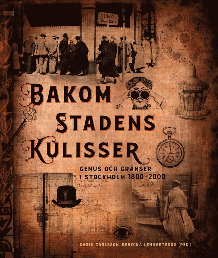 Bakom stadens kulisser : genus och gränser i Stockholm 1800-2000 1