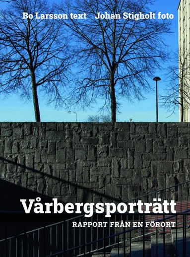 Bo Larsson - Vårbergsporträtt : rapport från en förort, Häftad