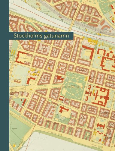 Per Anders Fogelström, Nils-Gustaf Stahre, Göran Sidenbladh, Lars Wikström, Börje Westlund, Gunnar Lundqvist, Jonas Ferenius - Stockholms gatunamn, Inbunden