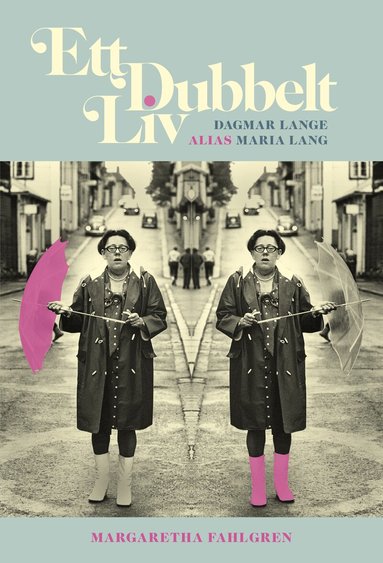 Margaretha Fahlgren - Ett dubbelt  liv : Dagmar Lange, alias Maria Lang, Inbunden
