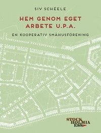 bokomslag Hem genom eget arbete u.p.a. : en kooperativ småhusförening