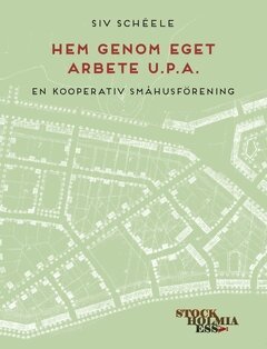 Siv Schéele - Hem genom eget arbete u.p.a. : en kooperativ småhusförening, Häftad