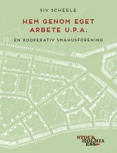 bokomslag Hem genom eget arbete u.p.a. : en kooperativ småhusförening