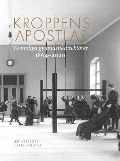 bokomslag Kroppens apostlar : kvinnliga gymnastikdirektörer 1864-2020