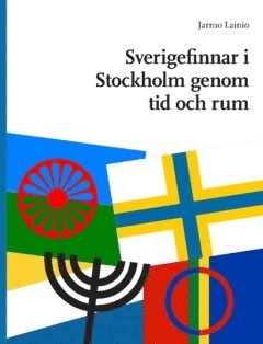 bokomslag Sverigefinnar i Stockholm genom tid och rum