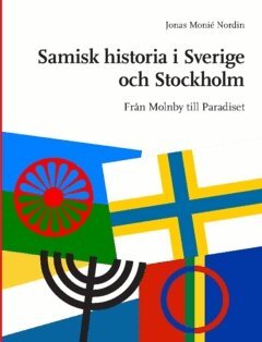 Jonas Monié Nordin - Samisk historia i Sverige och Stockholm : från Molnby till Paradiset, Häftad