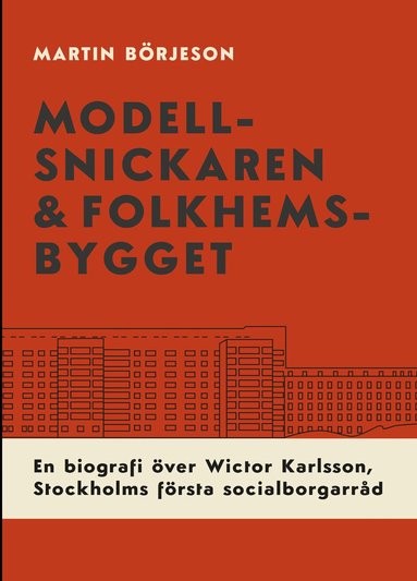Martin Börjeson - Modellsnickaren & folkhemsbygget, Häftad