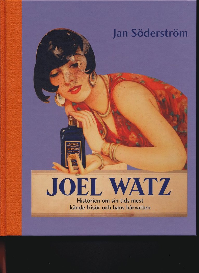 Joel Watz : historien om sin tids mest kände frisör och hans hårvatten 1