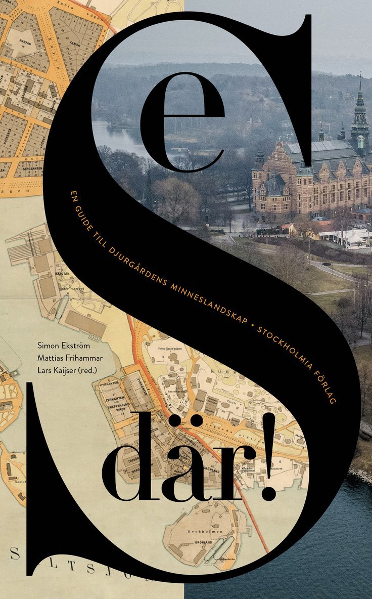 Mattias Frihammar, Simon Ekström, Lars Kaijser, Mats Hellspong, Lotten Gustafsson Reinius, Cecilia Hammarlund-Larsson, Mirja Arnshav, Maja Lagerqvist, Annika Strandin Pers, Elin Franzén, Anders Telenius, Maria Bäckman - Se där! : en guide till Djurgårdens minneslandskap, Häftad