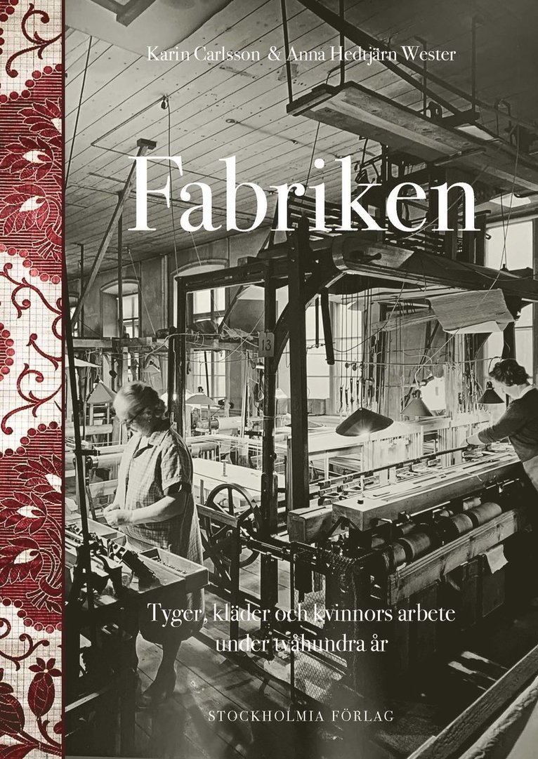 Fabriken : tyger, kläder och kvinnors arbete under tvåhundra år