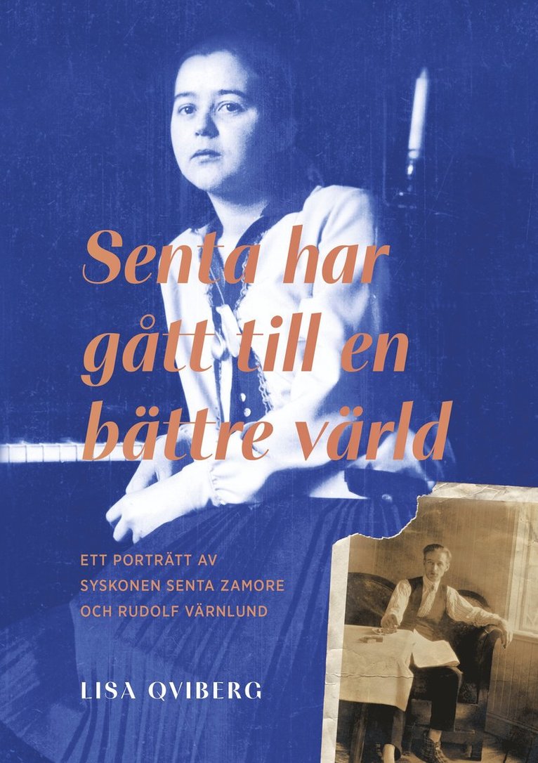 Lisa Qviberg - Senta har gått till en bättre värld : ett porträtt av syskonen Senta Zamore och Rudolf Värnlund, Inbunden