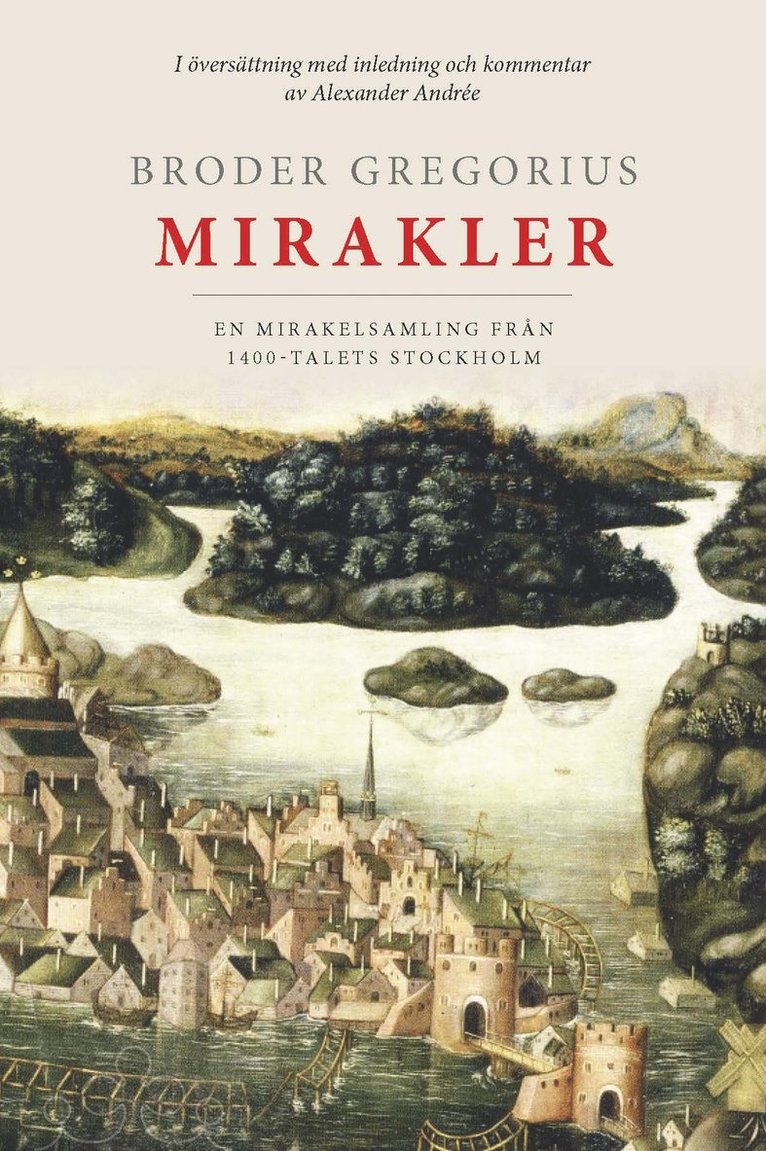 Broder Gregorius - Broder Gregorius mirakler : en mirakelsamling från 1400-talets Stockholm, Häftad