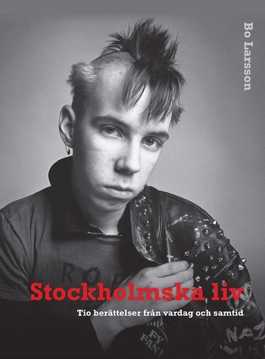 Bo Larsson - Stockholmska liv : tio berättelser från vardag och samtid, Häftad
