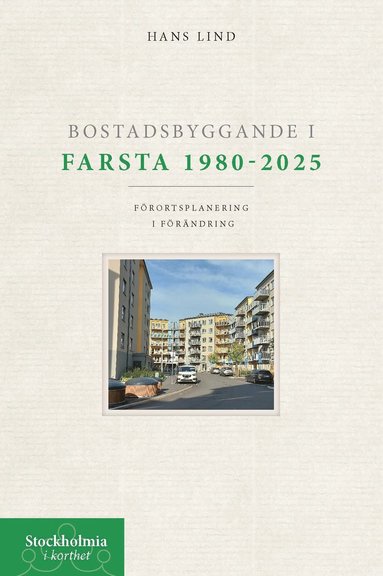 bokomslag Bostadsbyggande i Farsta 1980-2025. Förortsplanering i förändring